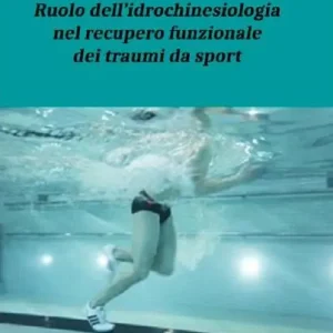 Offerta Ruolo dell‘idrochinesiologia nel recupero funzionale dei traumi da sport