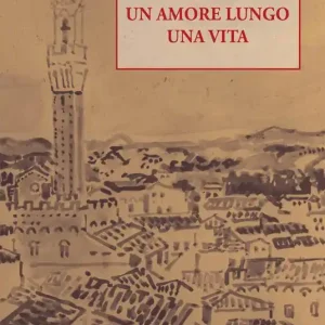 Siena un amore lungo una vita Più Venduto