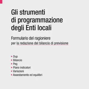 Gli strumenti di programmazione degli enti locali. Formulario del ragioniere per la redazione del bilancio di previsione. Con CD-ROM Pagamento Sicuro