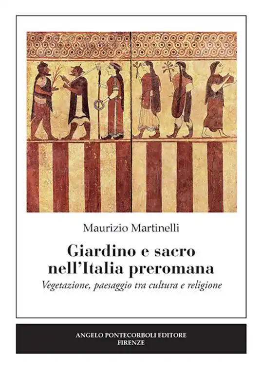 Vendita Finale Giardino e sacro nell‘Italia preromana. Vegetazione, paesaggio tra cultura e religione
