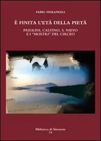 È finita l‘età della pietà. Pasolini, Calvino, S. Nievo e «mostri» del Circeo Ultime Pezzi