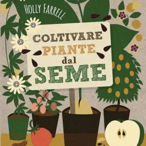 Solo Oggi Coltivare piante dal seme. Lavorare tutto l‘anno con poca attrezzatura e una spesa minima