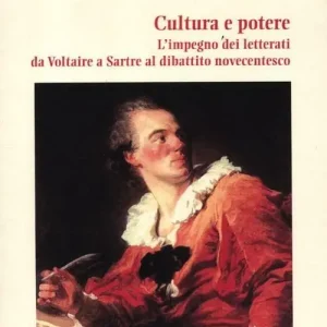 Ultima Occasione Cultura e potere. L‘impegno dei letterati da Voltaire a Sartre al dibattito novecentesco