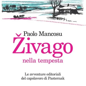 Zivago nella tempesta. Le avventure editoriali del capolavoro di Pasternak Di Tendenza