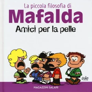 Amici per la pelle. La piccola filosofia di Mafalda. Ediz. illustrata Vendita Finale