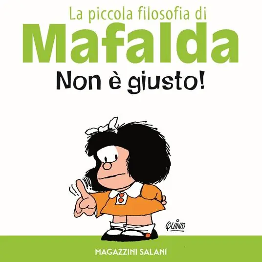 Quantità Limitata Non è giusto! La piccola filosofia di Mafalda. Ediz. illustrata