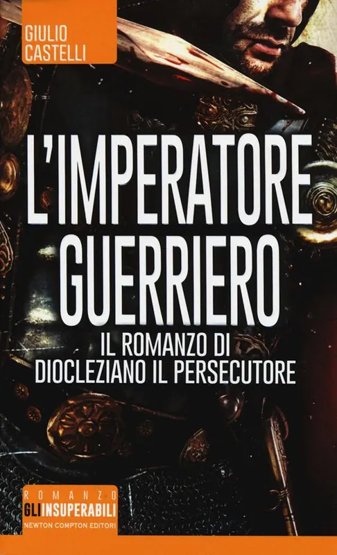 Subito Disponibile L‘ imperatore guerriero. Il romanzo di Diocleziano il persecutore