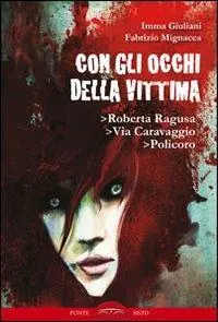 Con gli occhi della vittima. Roberta Ragusa, via Caravaggio, Policoro Di Tendenza
