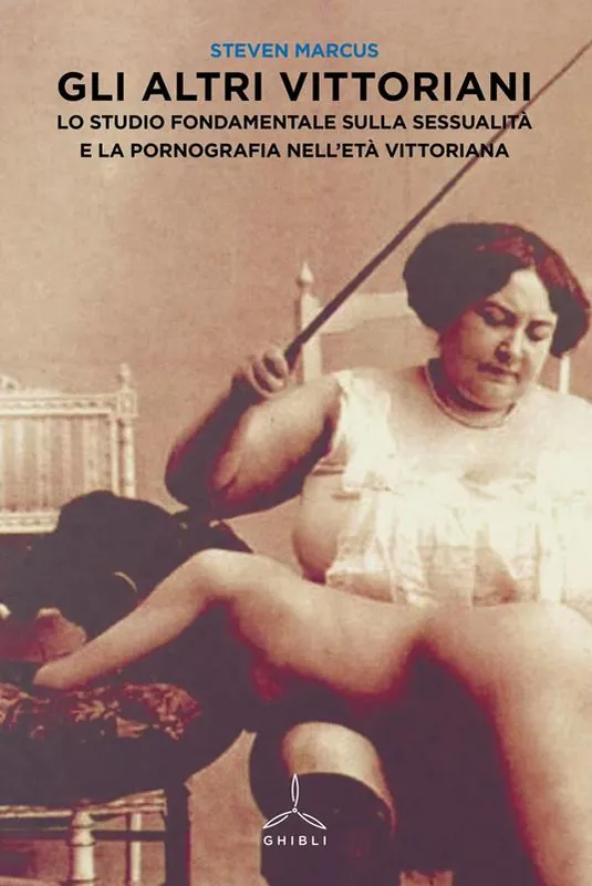 Solo Oggi Gli altri vittoriani. Lo studio fondamentale sulla sessualità e la pornografia nell‘età vittoriana