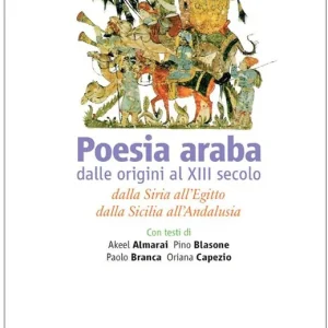 Bestseller Poesia araba dalle origini al XIII secolo. Dalla Siria all‘Egitto, dalla Sicilia all‘Andalusia