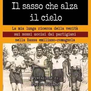 Direttamente Dal Produttore Il sasso che alza il cielo. La mia lunga ricerca della verità sui nonni uccisi dai partigiani nella bassa emiliano-romagnola