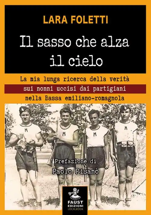 Direttamente Dal Produttore Il sasso che alza il cielo. La mia lunga ricerca della verità sui nonni uccisi dai partigiani nella bassa emiliano-romagnola