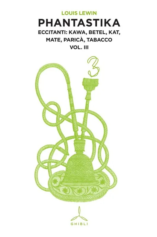 Phantastika. Vol. 3 Eccitanti kawa, betel, kat, mate, paricà, tabacco. Quantità Limitata