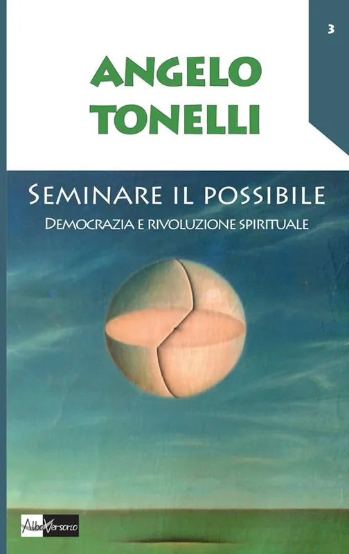 Seminare il possibile. Democrazia e rivoluzione spirituale Must-Have
