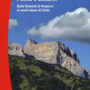 Pelmo e dintorni. Dalle Dolomiti di Ampezzo ai mondi minori di Zoldo Offerta