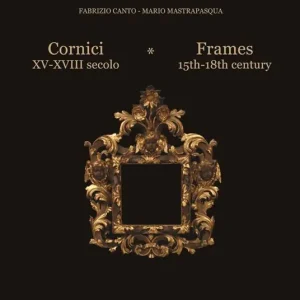 Cornici XV-XVIII secolo-Frames 15th/18th century. Ediz. bilingue Bestseller