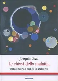 Prezzo Conveniente Le chiavi della malattia. Trattato teorico-pratico di anateoresi