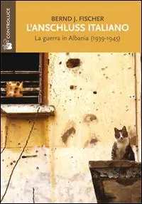 L‘Anschluss italiano. La guerra in Albania (1939-1945) Saldi