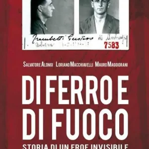 Di ferro e di fuoco. Storia di un eroe invisibile Must-Have