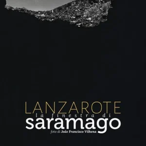 Lanzarote. La finestra di Saramago. Ediz. illustrata Promozione Esclusiva