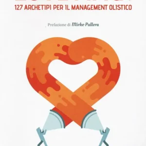 Loveting! 127 archetipi per il management olistico Prezzo Ridotto