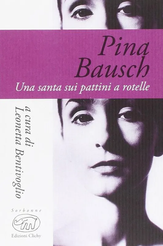 Pina Bausch. Una santa sui pattini a rotelle Non Perdere