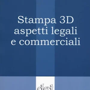 Stampa 3D aspetti legali e commerciali Affare