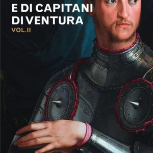 Storie di mercenari e di capitani di ventura. Vol. 2 Offerta Lampo
