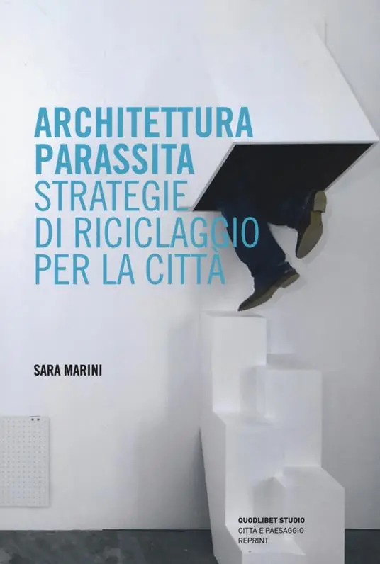 Reso Gratuito Architettura parassita. Strategie di riciclaggio per la città