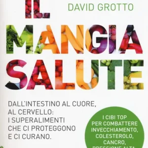 Solo Oggi Il mangiasalute. Dall‘intestino al cuore, al cervello i superalimenti che ci proteggono e ci curano