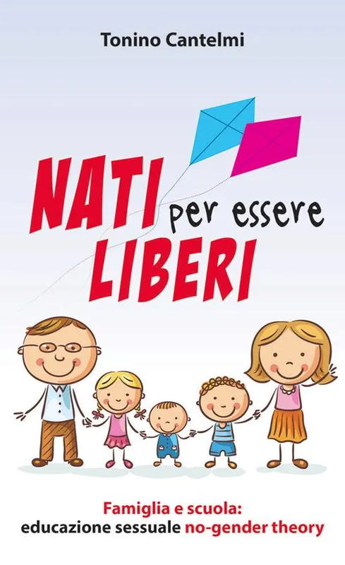 Nati per essere liberi. Famiglia e scuola educazione sessuale no-gender theory Scelto Dai Clienti