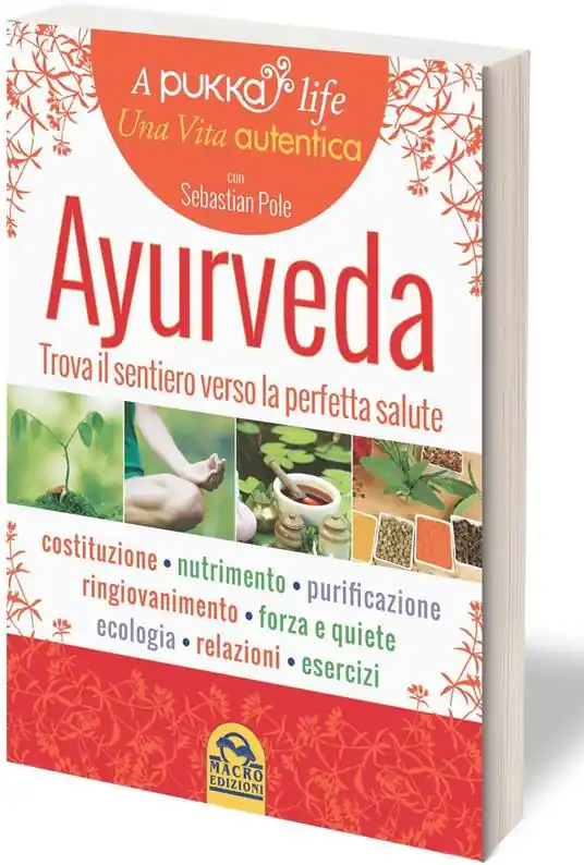 Offerta Ayurveda. A pukka life. Trova il sentiero verso la perfetta salute