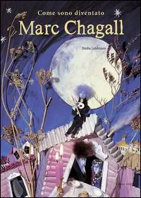 Ultima Occasione Come sono diventato Marc Chagall. Ediz. illustrata