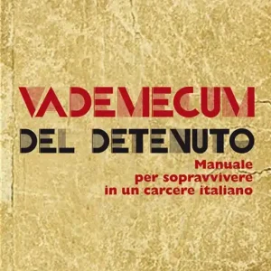 Vademecum del detenuto. Manuale per sopravvivere in un carcere italiano Promozione