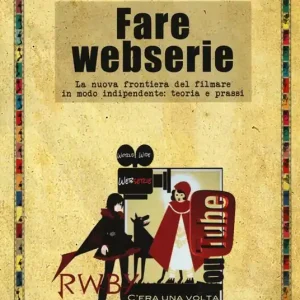 Pagamento Sicuro Fare webserie. La nuova frontiera del filmare in modo indipendente teoria e prassi