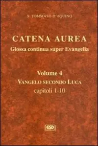 Spedito Oggi Catena aurea. Glossa continua super evangelia. Testo latino a fronte. Vol. 4 Vangelo secondo Luca. Capitoli 1-10