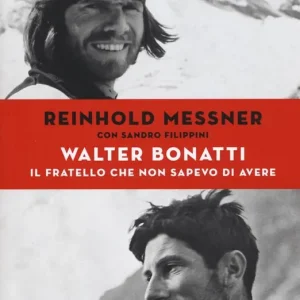 Subito Disponibile Walter Bonatti. Il fratello che non sapevo di avere