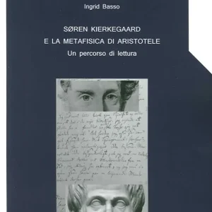 Spedito Oggi Soren Kierkegaard e la metafisica di Aristotele. Un percorso di lettura