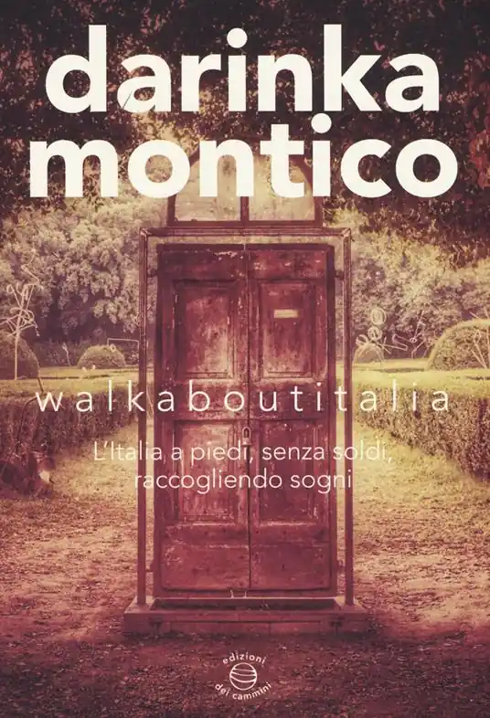 Walkaboutitalia. L‘Italia a piedi, senza soldi, raccogliendo sogni Ordina Subito