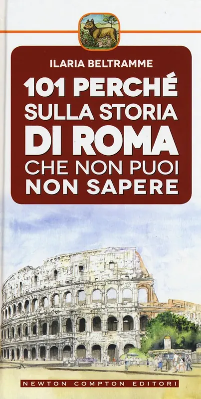 Offerta 101 perché sulla storia di Roma che non puoi non sapere