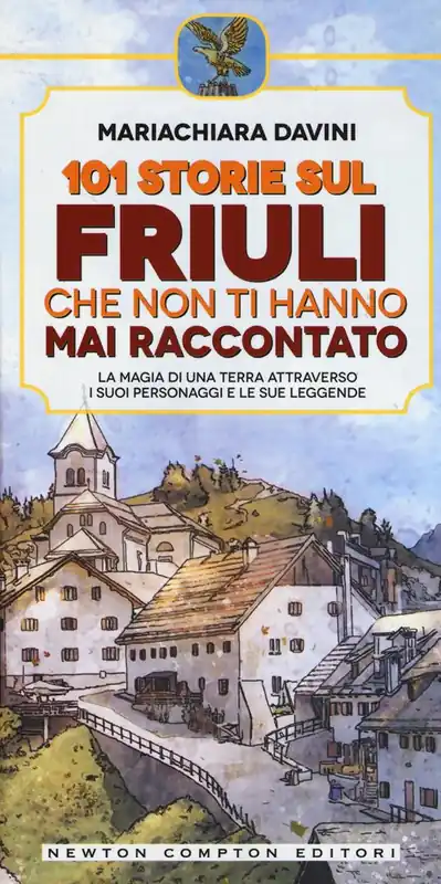 Pagamento Sicuro 101 storie sul Friuli che non ti hanno mai raccontato