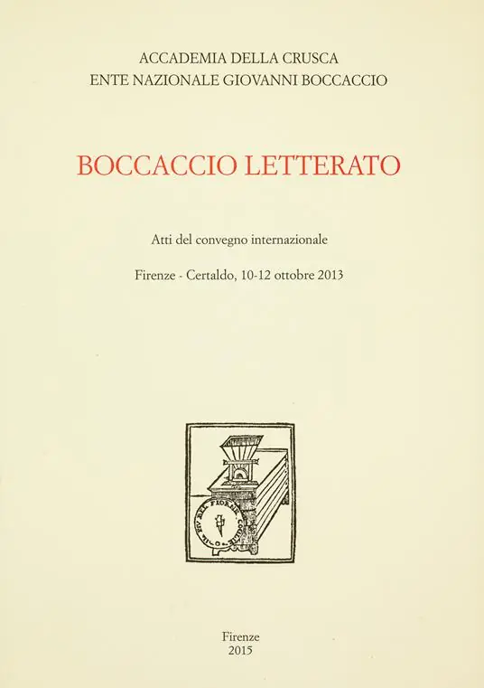Ultimissimo Modello Boccaccio Letterato. Atti del Convegno internazionale (Firenze-Certaldo 10-12 ottobre 2013)