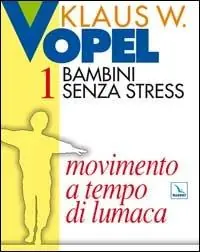 Offerta Bambini senza stress. Vol. 1 Movimento a tempo di lumaca