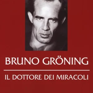 Ultime Pezzi Bruno Gröning. Il dottore dei miracoli