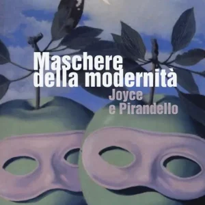 Saldi Maschere della modernità. Joyce e Pirandello