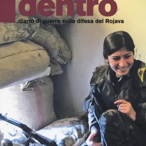 Kobane dentro. Diario di guerra sulla difesa del Rojava Ultime Pezzi