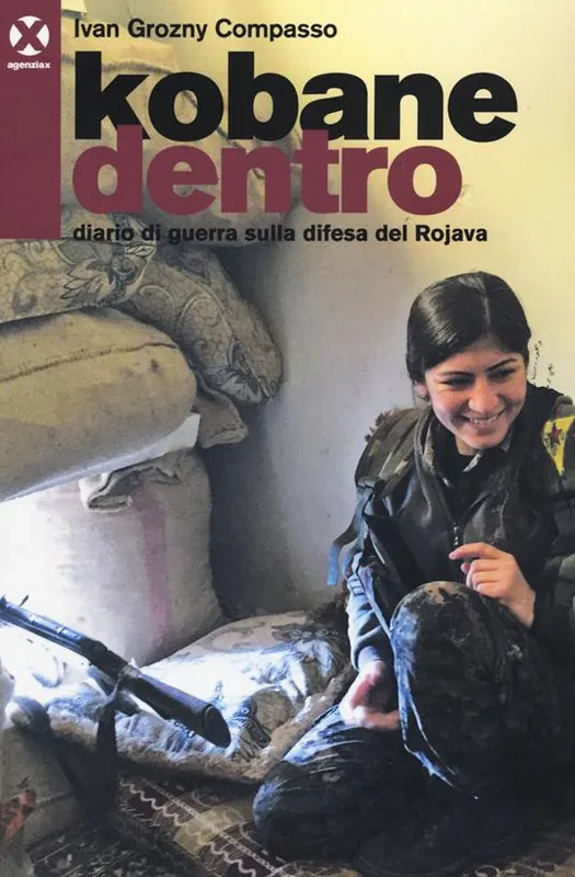 Kobane dentro. Diario di guerra sulla difesa del Rojava Ultime Pezzi