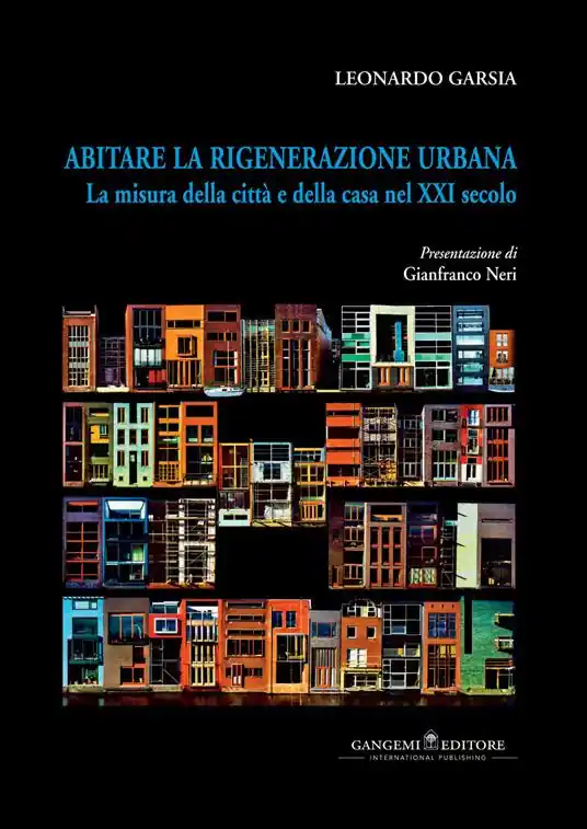 Abitare la rigenerazione urbana. La misura della città e della casa nel XXI secolo. Ediz. italiana e inglese Prezzo Di Fabbrica