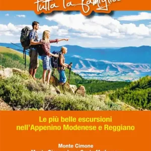 Ultimissimo Modello Camminate per tutta la famiglia. Le più belle escursioni nell‘Appenino modenese e reggiano...