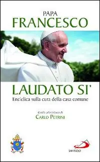 Compra Oggi Stesso Laudato si‘. Enciclica sulla cura della casa comune. Guida alla lettura di Carlo Petrini